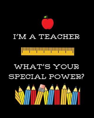 Book cover for I'm a Teacher, What's Your Special Power?
