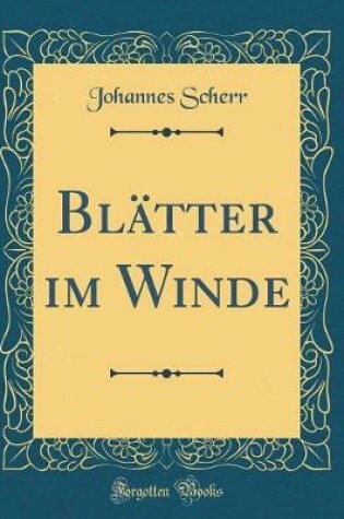 Cover of Blatter Im Winde (Classic Reprint)