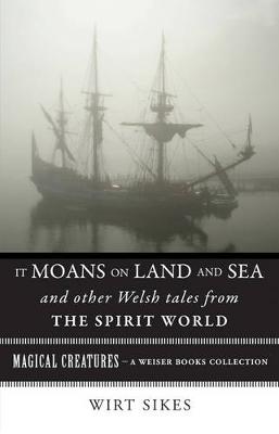 Book cover for It Moans on Land and Sea and Other Welsh Tales from the Spirit World