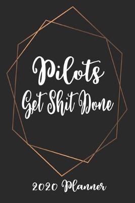 Book cover for Pilots Get Shit Done 2020 Planner