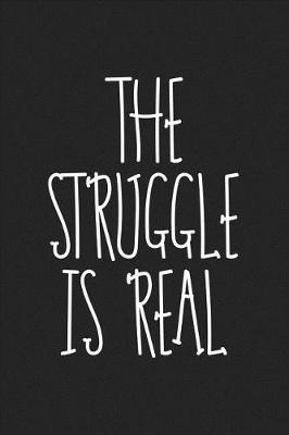 Book cover for The Struggle Is Real