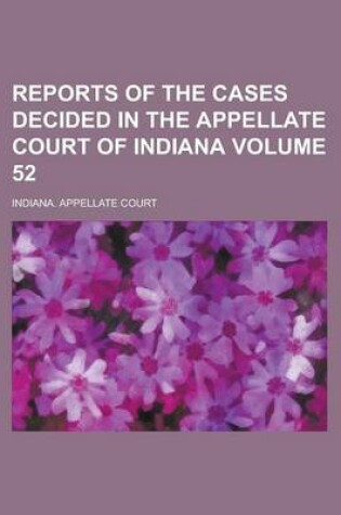 Cover of Reports of the Cases Decided in the Appellate Court of Indiana Volume 52