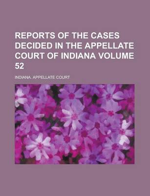 Book cover for Reports of the Cases Decided in the Appellate Court of Indiana Volume 52