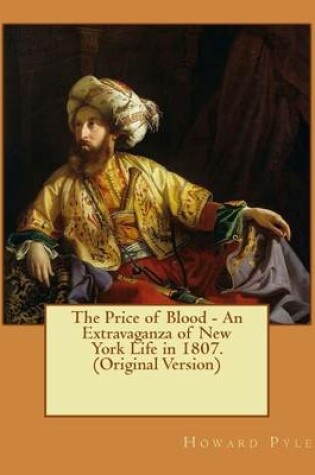 Cover of The Price of Blood - An Extravaganza of New York Life in 1807.(Original Version)