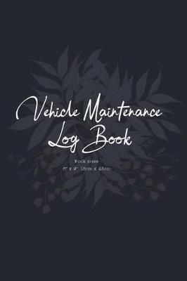 Book cover for Vehicle Maintenance Log Book