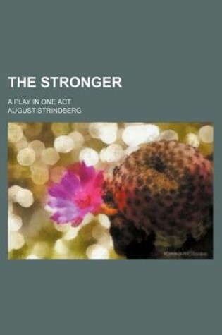 Cover of The Stronger; A Play in One Act