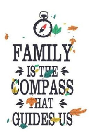 Cover of Family Is The Compass That Guides Us