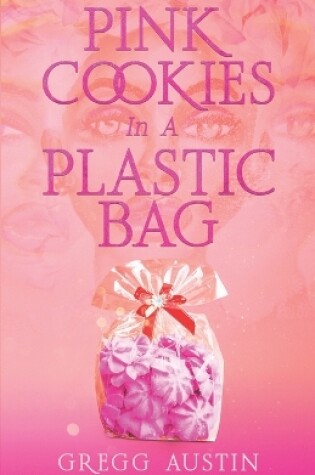 Cover of Pink Cookies In A Plastic Bag