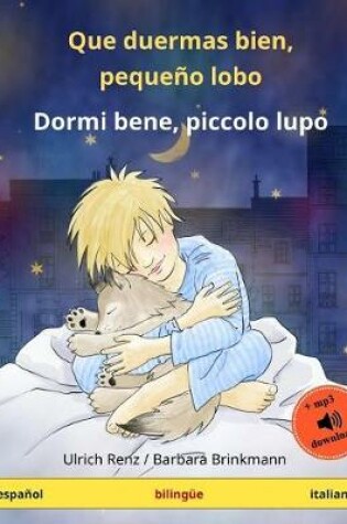 Cover of Que Duermas Bien, Pequeno Lobo - Dormi Bene, Piccolo Lupo. Libro Infantil Bilingue (Espanol - Italiano)