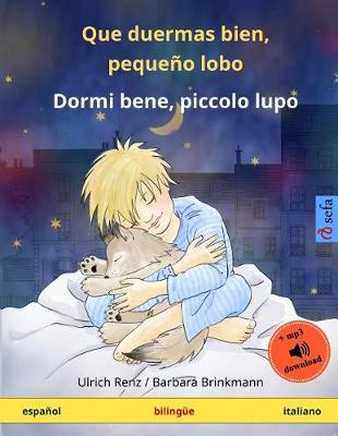 Book cover for Que Duermas Bien, Pequeno Lobo - Dormi Bene, Piccolo Lupo. Libro Infantil Bilingue (Espanol - Italiano)