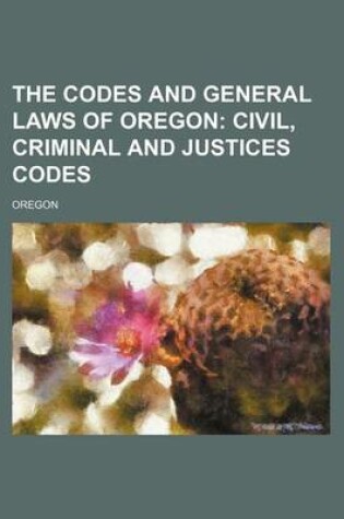 Cover of The Codes and General Laws of Oregon