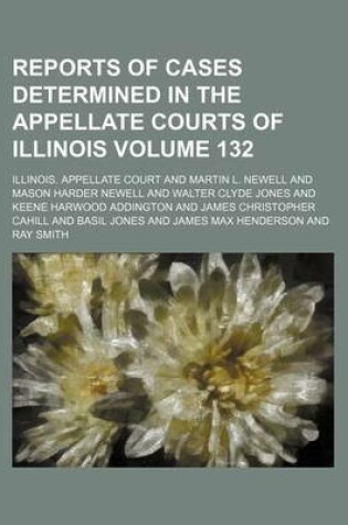 Cover of Reports of Cases Determined in the Appellate Courts of Illinois Volume 132