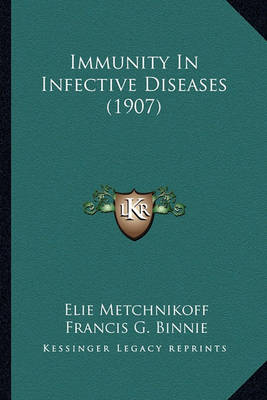 Book cover for Immunity in Infective Diseases (1907) Immunity in Infective Diseases (1907)