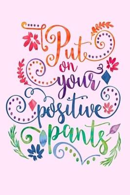 Book cover for Put on your positive pants