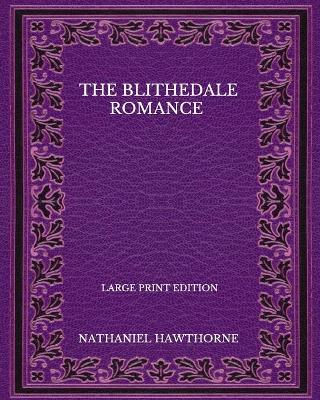 Book cover for The Blithedale Romance - Large Print Edition