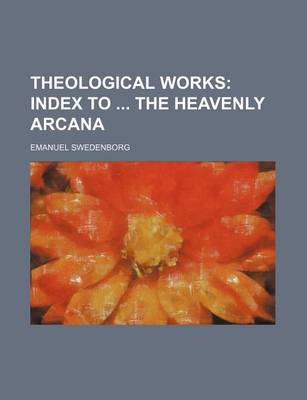 Book cover for Theological Works; Index to the Heavenly Arcana