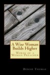 Book cover for A Wise Woman Builds Higher