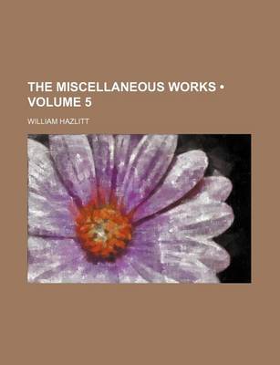 Book cover for The Miscellaneous Works (Volume 5 )