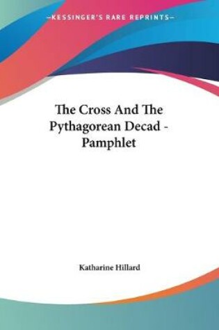 Cover of The Cross And The Pythagorean Decad - Pamphlet