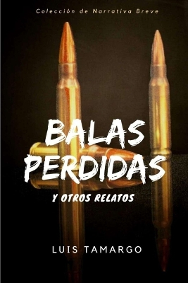 Cover of Balas perdidas y otros relatos