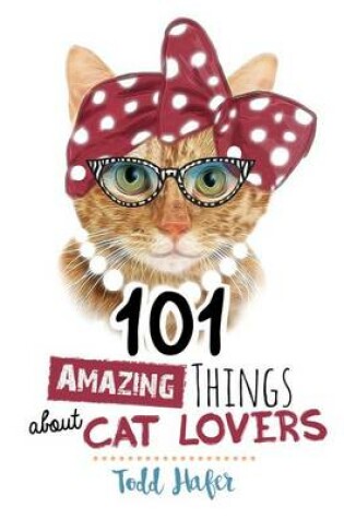 Cover of 101 Amazing Things about Cat Lovers