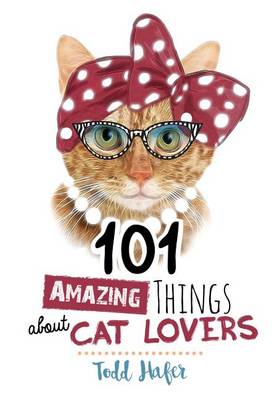 Book cover for 101 Amazing Things about Cat Lovers