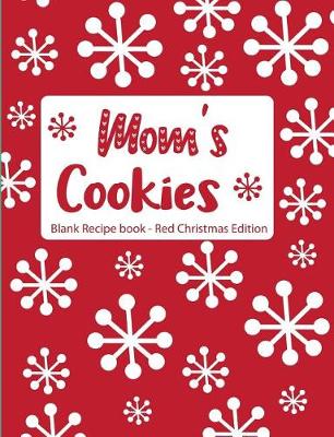 Book cover for Mom's Cookies Blank Recipe Book Red Christmas Edition