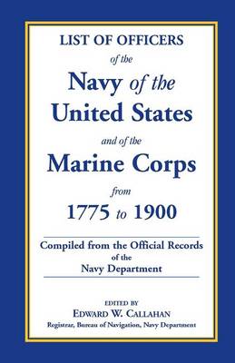 Book cover for List of Officers of the Navy of the United States and of the Marine Corps from 1775-1900. Comprising a Complete Register of All Present and Former Com