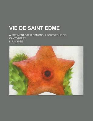 Book cover for Vie de Saint Edme; Autrement Saint Edmond, Archeveque de Cantorbery
