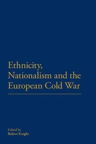 Cover of Ethnicity, Nationalism and the European Cold War