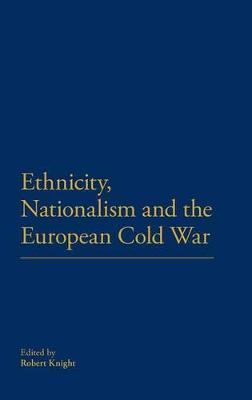 Book cover for Ethnicity, Nationalism and the European Cold War