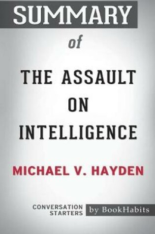 Cover of Summary of The Assault on Intelligence by Michael V. Hayden