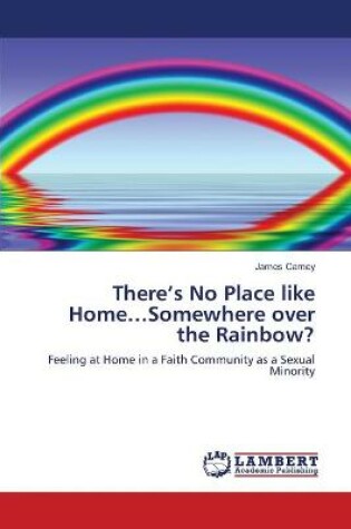 Cover of There's No Place like Home...Somewhere over the Rainbow?