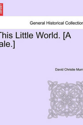 Cover of This Little World. [A Tale.]