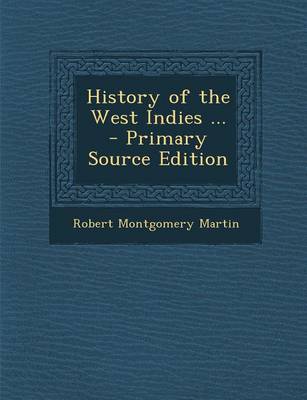 Book cover for History of the West Indies ... - Primary Source Edition