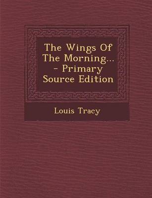 Book cover for The Wings of the Morning... - Primary Source Edition