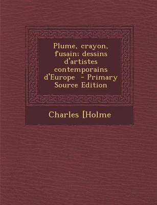 Book cover for Plume, Crayon, Fusain; Dessins D'Artistes Contemporains D'Europe - Primary Source Edition