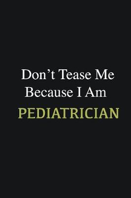 Book cover for Don't Tease Me Because I Am Pediatrician