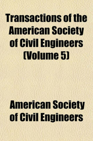 Cover of Transactions of the American Society of Civil Engineers (Volume 5)