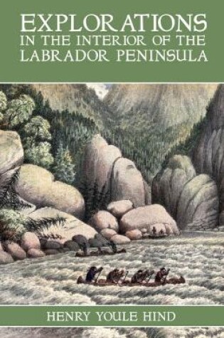 Cover of Explorations in the Interior of the Labrador Peninsula