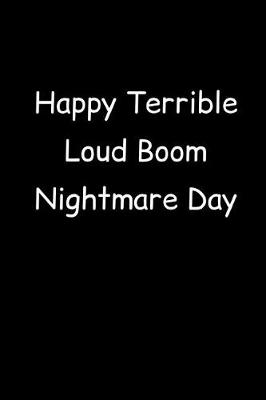 Book cover for Happy Terrible Loud Boom Nightmare Day