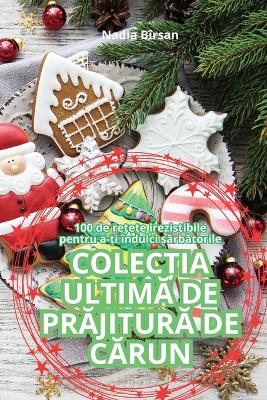 Book cover for ColecȚia UltimĂ de PrĂjiturĂ de CĂrun