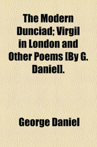 Cover of The Modern Dunciad; Virgil in London and Other Poems [By G. Daniel].