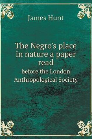 Cover of The Negro's place in nature a paper read before the London Anthropological Society