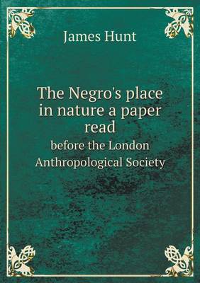 Book cover for The Negro's place in nature a paper read before the London Anthropological Society