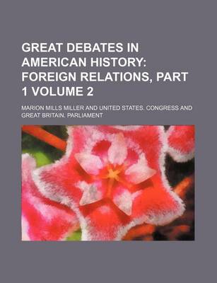 Book cover for Great Debates in American History; Foreign Relations, Part 1 Volume 2
