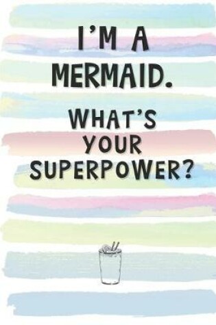 Cover of I'm a Mermaid. What's Your Superpower?
