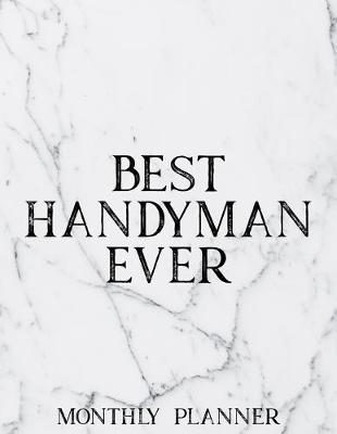 Cover of Best Handyman Ever Monthly Planner