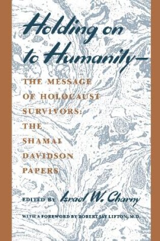 Cover of Holding on to Humanity--The Message of Holocaust Survivors