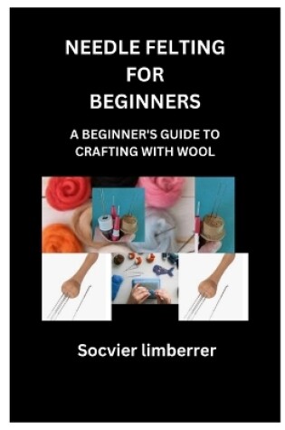 Cover of Needle Felting for Beginners